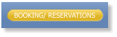 BOOKING/ RESERVATIONS