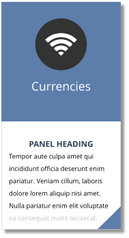PANEL HEADING Tempor aute culpa amet qui incididunt officia deserunt enim pariatur. Veniam cillum, laboris dolore lorem aliquip nisi amet. Nulla pariatur enim elit voluptate ea consequat mollit occaecat. Currencies